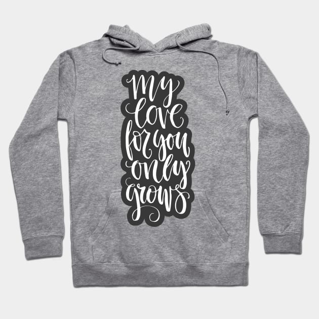 my love for you only grows Hoodie by Favete